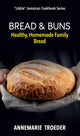 Book cover of: Bread and Buns. By: Annemarie Troeder