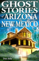 Book cover of: Ghost Stories of Arizona and New Mexico. By: Dan Asfar