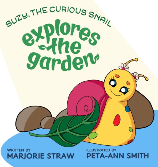 Book cover of: SUZY THE CURIOUS SNAIL - Explores the Garden