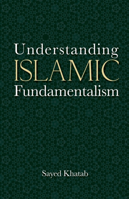 Book cover of: Understanding Islamic Fundamentalism. By: Sayed Khatab