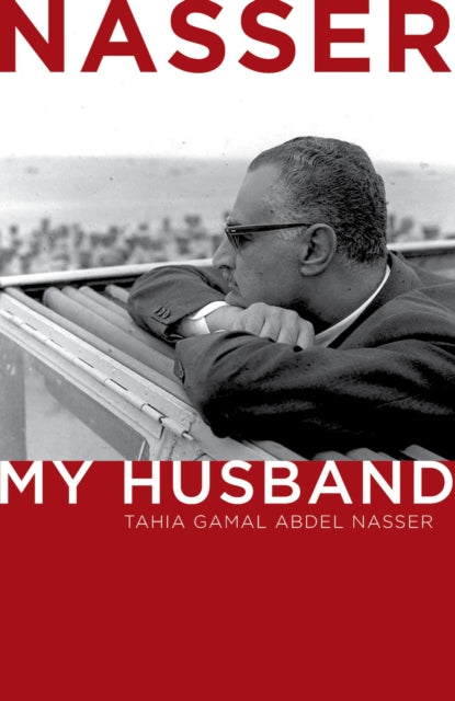 Book cover of: Nasser. By: Tahia Gamal Abdel Nasser
