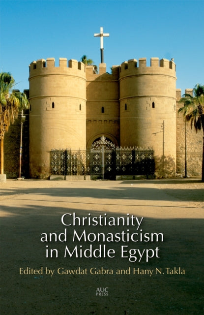 Book cover of: Christianity and Monasticism in Middle Egypt. By: Gawdat Gabra