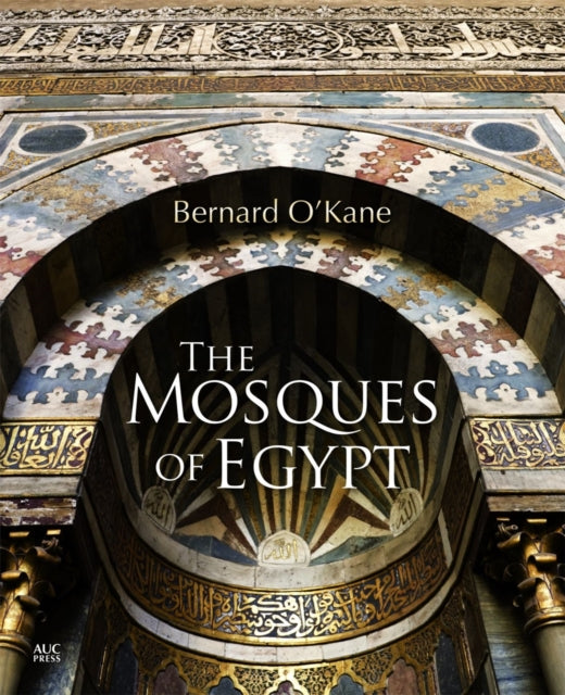 Book cover of: Mosques of Egypt. By: Bernard O'Kane