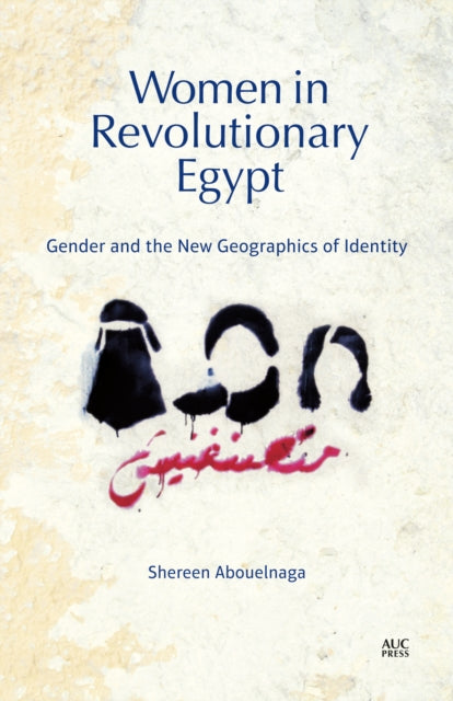 Book cover of: Women in Revolutionary Egypt. By: Shereen Abouelnaga