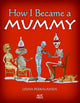 Book cover of: How I Became a Mummy. By: Leena Pekkalainen
