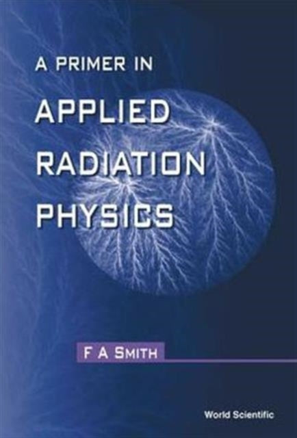Book cover of: Primer In Applied Radiation Physics, A. By: F. A. Smith