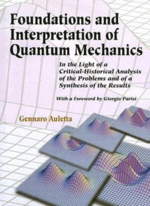 Foundations And Interpretation Of Quantum Mechanics