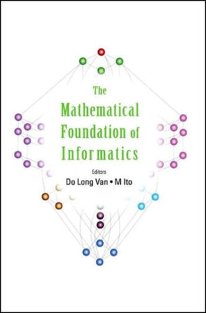 Mathematical Foundation Of Informatics, The - Proceedings Of The Conference