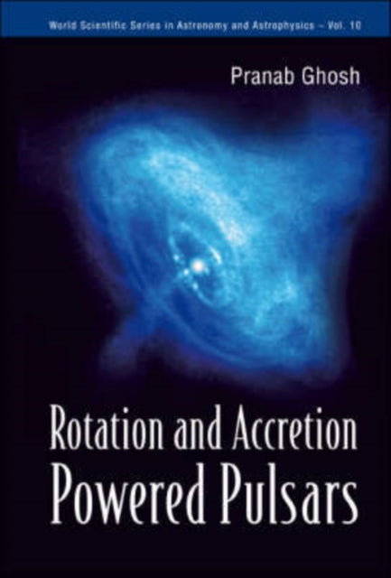 Book cover of: Rotation And Accretion Powered Pulsars. By: Pranab Ghosh