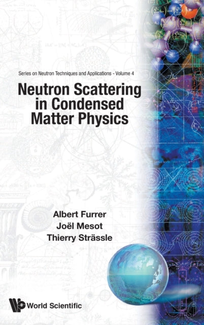 Book cover of: Neutron Scattering In Condensed Matter Physics. By: Albert Furrer