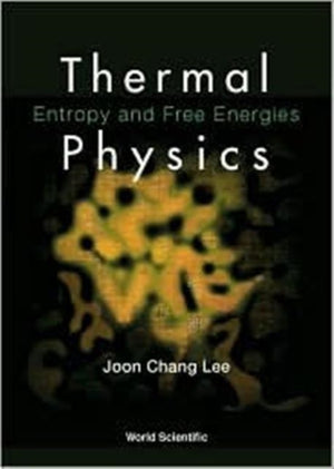 Thermal Physics: Entropy And Free Energies