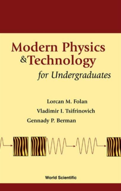 Book cover of: Modern Physics And Technology For Undergraduates. By: Lorcan M. Folan