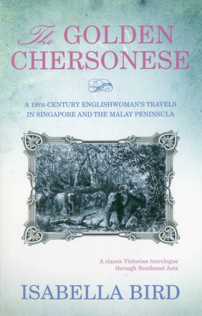 Book cover of: Golden Chersonese. By: Isabella L. Bird