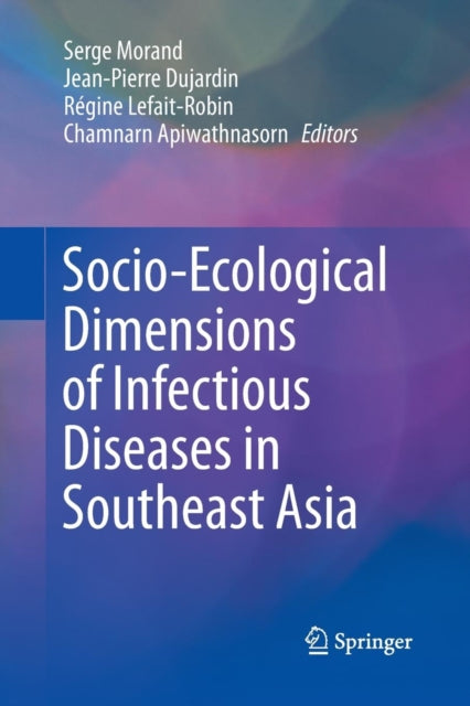 Book cover of: Socio-Ecological Dimensions of Infectious Diseases in Southeast Asia. By: Serge Morand