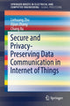 Book cover of: Secure and Privacy-Preserving Data Communication in Internet of Things. By: Liehuang Zhu