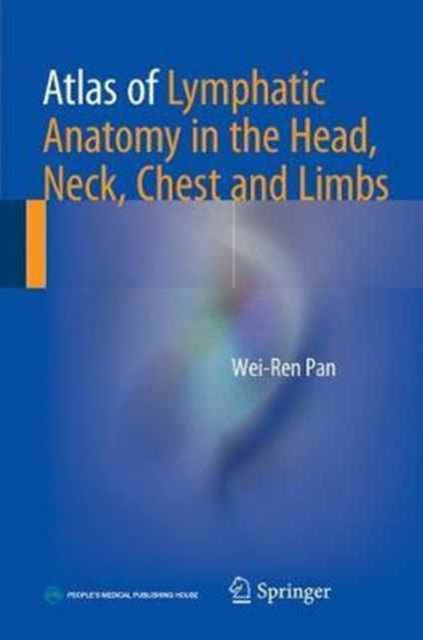 Book cover of: Atlas of Lymphatic Anatomy in the Head, Neck, Chest and Limbs. By: Wei-Ren Pan