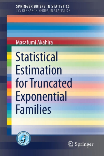 Book cover of: Statistical Estimation for Truncated Exponential Families. By: Masafumi Akahira
