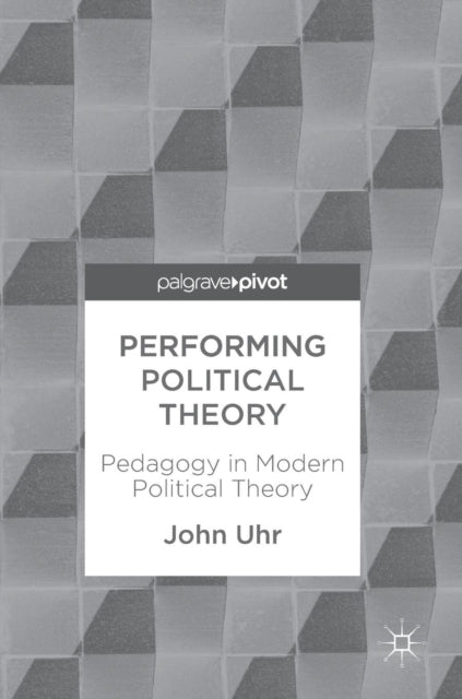 Book cover of: Performing Political Theory. By: John Uhr