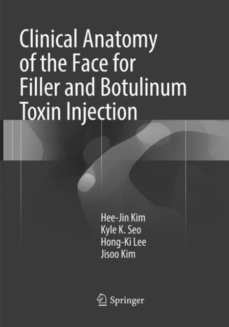 Book cover of: Clinical Anatomy of the Face for Filler and Botulinum Toxin Injection. By: Hee-Jin Kim