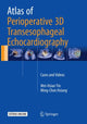 Book cover of: Atlas of Perioperative 3D Transesophageal Echocardiography. By: Wei-Hsian Yin
