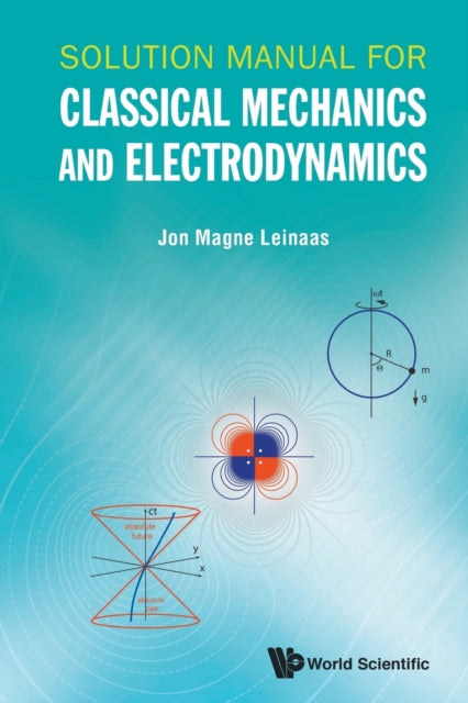 Book cover of: Solution Manual For Classical Mechanics And Electrodynamics. By: Jon Magne Leinaas