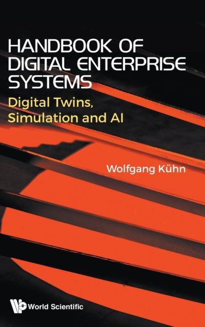Book cover of: Handbook Of Digital Enterprise Systems: Digital Twins, Simulation And Ai. By: Wolfgang Kuhn