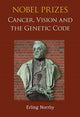 Book cover of: Nobel Prizes: Cancer, Vision And The Genetic Code. By: Erling Norrby