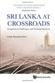 Book cover of: Sri Lanka At Crossroads: Geopolitical Challenges And National Interests. By: Asanga Abeyagoonasekera
