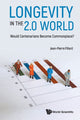 Book cover of: Longevity In The 2.0 World: Would Centenarians Become Commonplace?. By: Jean-Pierre Fillard