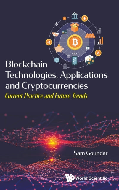 Book cover of: Blockchain Technologies, Applications And Cryptocurrencies: Current Practice And Future Trends. By: Sam Goundar