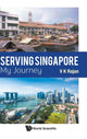 Book cover of: Serving Singapore: My Journey. By: Veluthevar Kanaga Rajan