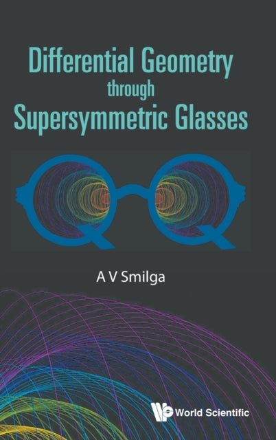 Book cover of: Differential Geometry Through Supersymmetric Glasses. By: Andrei Smilga