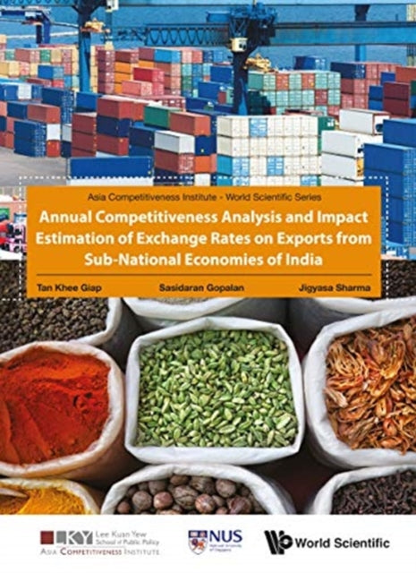 Book cover of: Annual Competitiveness Analysis And Impact Estimation Of Exchange Rates On Exports From Sub-national Economies Of India. By: Khee Giap Tan