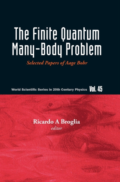 Book cover of: Finite Quantum Many-body Problem, The: Selected Papers Of Aage Bohr. By: Ricardo Americo Broglia