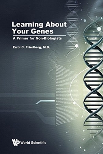 Book cover of: Learning About Your Genes: A Primer For Non-biologists. By: Errol C Friedberg