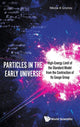 Book cover of: Particles In The Early Universe: High-energy Limit Of The Standard Model From The Contraction Of Its Gauge Group. By: Nikolai A. Gromov