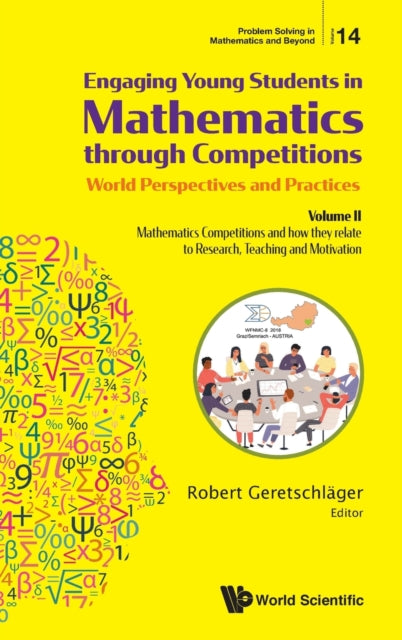 Book cover of: Engaging Young Students In Mathematics Through Competitions - World Perspectives And Practices: Volume Ii - Mathematics Competitions And How They Relate To Research, Teaching And Motivation. By: Robert Geretschlager