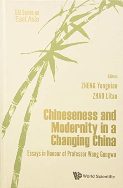 Book cover of: Chineseness And Modernity In A Changing China: Essays In Honour Of Professor Wang Gungwu. By: Yong-nian Zheng