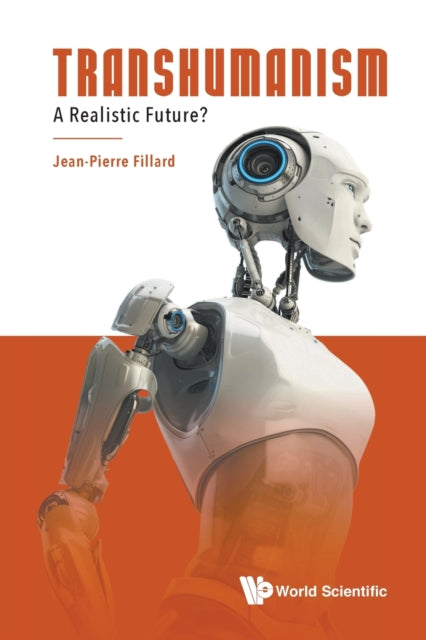 Book cover of: Transhumanism: A Realistic Future?. By: Jean-Pierre Fillard