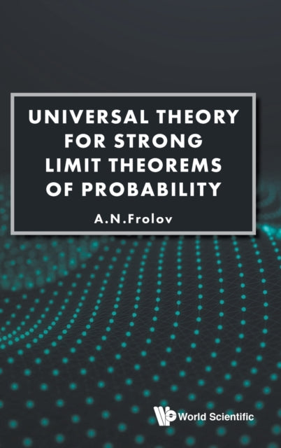Book cover of: Universal Theory For Strong Limit Theorems Of Probability. By: A. N. Frolov