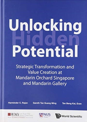 Unlocking Hidden Potential: Strategic Transformation And Value Creation At Mandarin Orchard Singapore And Mandarin Gallery