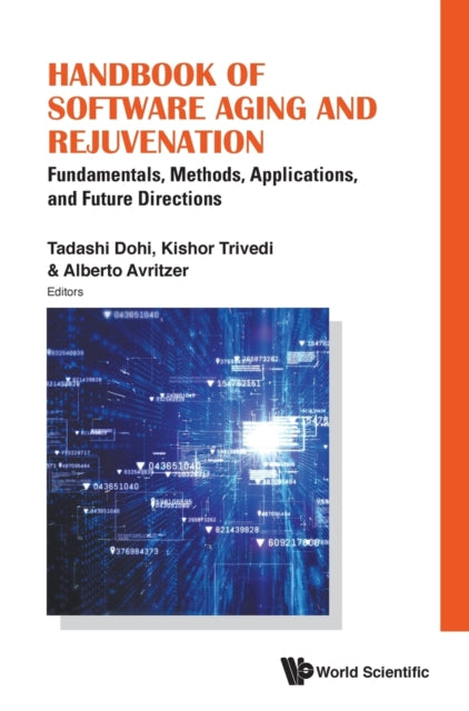 Book cover of: Handbook Of Software Aging And Rejuvenation: Fundamentals, Methods, Applications, And Future Directions. By: Tadashi Dohi