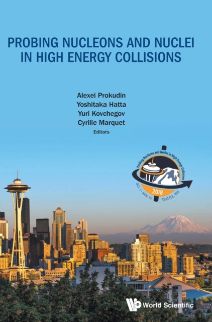 Book cover of: Probing Nucleons And Nuclei In High Energy Collisions - Proceedings Of The Int Program Int-18-3. By: Alexei Prokudin