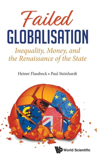 Book cover of: Failed Globalisation: Inequality, Money, And The Renaissance Of The State. By: Heiner Flassbeck