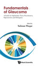 Book cover of: Fundamentals Of Glaucoma: A Guide For Ophthalmic Nurse Practitioners, Optometrists And Orthoptists. By: Salman Waqar