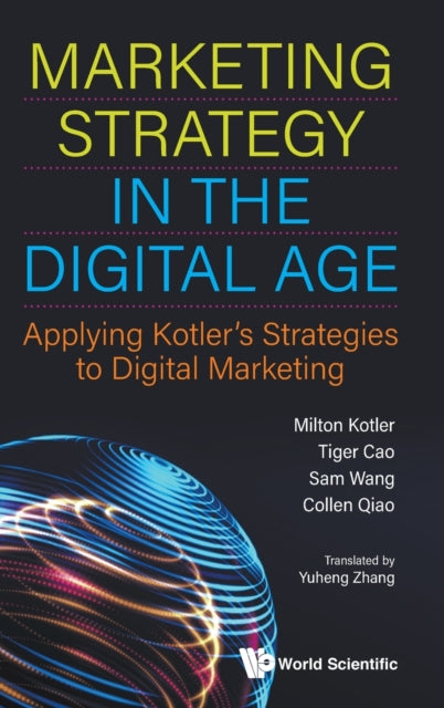 Book cover of: Marketing Strategy In The Digital Age: Applying Kotler's Strategies To Digital Marketing. By: Tiger Cao