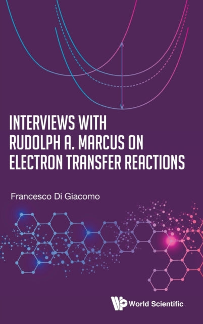 Book cover of: Interviews With Rudolph A. Marcus On Electron Transfer Reactions. By: Francesco Di Giacomo