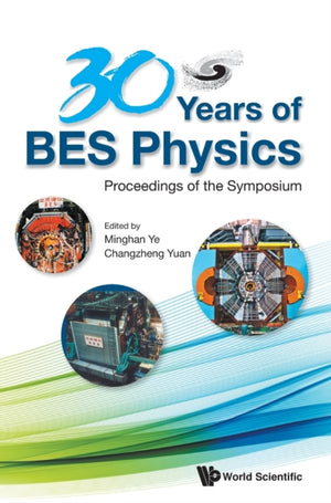 30 Years Of Bes Physics - Proceedings Of The Symposium On 30 Years Of Bes Physics
