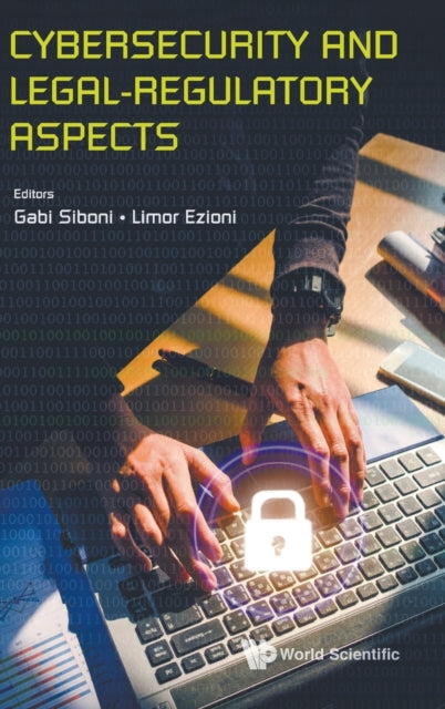 Book cover of: Cybersecurity And Legal-regulatory Aspects. By: Gabi Siboni