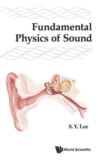 Book cover of: Fundamental Physics Of Sound. By: S. Y. Lee